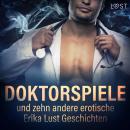 [German] - Doktorspiele und zehn andere erotische Erika Lust Geschichten (Ungekürzt) Audiobook