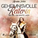 Rätsel um White Lady - Geheimnisvolle Reiterin 4 (Ungekürzt) Audiobook