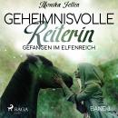 Gefangen im Elfenreich - Geheimnisvolle Reiterin 3 (Ungekürzt) Audiobook