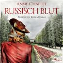Russisch Blut - Historischer Kriminalroman (Ungekürzt) Audiobook