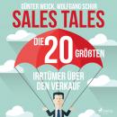 Sales Tales - Die 20 größten Irrtümer über den Verkauf Audiobook