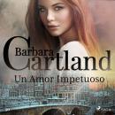 Un Amor Impetuoso (La Colección Eterna de Barbara Cartland 50)