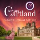 [Spanish] - El Amor Llega al Castillo (La Colección Eterna de Barbara Cartland 17) Audiobook