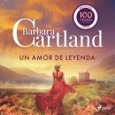 [Spanish] - Un Amor de Leyenda (La Colección Eterna de Barbara Cartland 15) Audiobook
