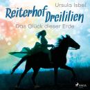 Das Glück dieser Erde - Reiterhof Dreililien 1 (Ungekürzt) Audiobook