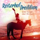 Die Tage der Rosen - Reiterhof Dreililien 2 (Ungekürzt) Audiobook