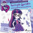 [German] - My Little Pony - Equestria Girls - Twilight Sparkle und der funkelnde Wissenswettbewerb Audiobook