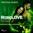 Robolove #1 - Operation: Iron Heart (Ungekürzt) Audiobook