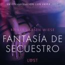 Fantasía de secuestro - Un relato erótico Audiobook