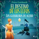 El destino de los elfos 1: Los guerreros de acero Audiobook