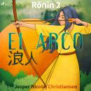 Ronin 2 - El arco Audiobook