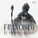 Francisco el papa del pueblo  Audiobook