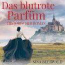 Das blutrote Parfüm - Historischer Roman (Ungekürzt) Audiobook