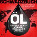 [German] - Schwarzbuch Öl - Eine Geschichte von Gier, Krieg, Macht und Geld Audiobook