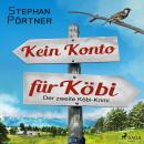 Kein Konto für Köbi - Der zweite Köbi-Krimi Audiobook