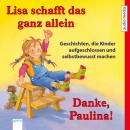 Lisa schafft das ganz allein & Danke, Paulina!: Geschichten, die Kinder aufgeschlossen und selbstbew Audiobook