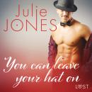 You can leave your hat on - erotic short story Audiobook