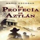 La profecía de Aztlán Audiobook