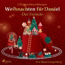 [German] - Weihnachten für Daniel - Der Fremde: 2 Weihnachtserzählungen Audiobook