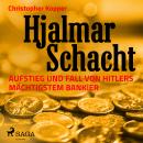 Hjalmar Schacht - Aufstieg und Fall von Hitlers mächtigstem Bankier Audiobook