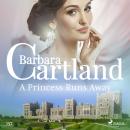 A Princess Runs Away (Barbara Cartland's Pink Collection 157) Audiobook