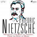 Nietzsche’s The Birth of Tragedy: From the Spirit of Music Audiobook