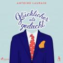 [German] - Glücklicher als gedacht Audiobook