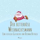 [German] - Der bitterböse Weihnachtsmann. Eine festliche Geschichte Audiobook