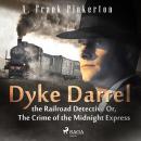 Dyke Darrel the Railroad Detective Or, The Crime of the Midnight Express Audiobook