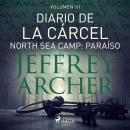 [Spanish] - Diario de la cárcel, volumen III – North Sea Camp: Paraíso Audiobook
