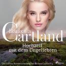 Hochzeit mit dem Ungeliebten (Die zeitlose Romansammlung von Barbara Cartland 14) Audiobook