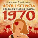 Adolescencia en Barcelona hacia 1970 Audiobook
