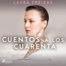 [Spanish] - Cuentos a los cuarenta Audiobook