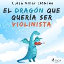 El dragón que quería ser violinista Audiobook