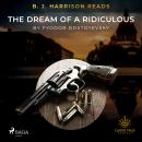 B. J. Harrison Reads The Dream of a Ridiculous Man Audiobook