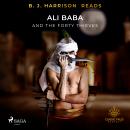 B. J. Harrison Reads Ali Baba and the Forty Thieves Audiobook