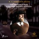 B. J. Harrison Reads The Invisible Man, a Father Brown Mystery Audiobook