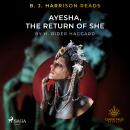 B. J. Harrison Reads Ayesha, The Return of She Audiobook