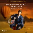 B. J. Harrison Reads Around the World in 80 Days Audiobook