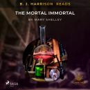 B. J. Harrison Reads The Mortal Immortal Audiobook