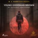 B. J. Harrison Reads Young Goodman Brown Audiobook
