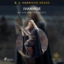 B. J. Harrison Reads Ivanhoe Audiobook