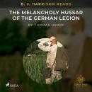 B. J. Harrison Reads The Melancholy Hussar of the German Legion Audiobook