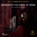 B. J. Harrison Reads Barbara of the House of Grebe Audiobook