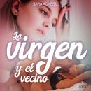La virgen y el vecino - una novela corta erótica Audiobook