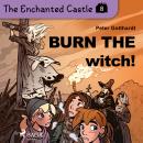 The Enchanted Castle 8 - Burn the Witch! Audiobook