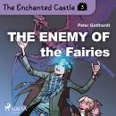 The Enchanted Castle 3 - The Enemy of the Fairies Audiobook