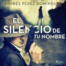 El silencio de tu nombre Audiobook