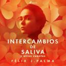 [Spanish] - Intercambios de saliva y otros cuentos Audiobook
