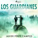 [Spanish] - Los guardianes Audiobook